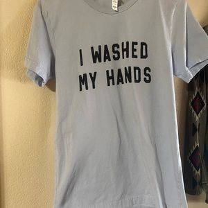 I washed my hands T-shirt